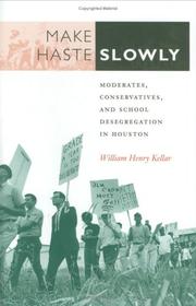 Cover of: Make haste slowly: moderates, conservatives, and school desegregation in Houston