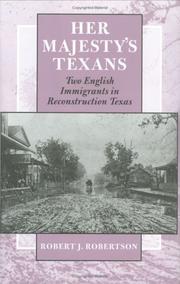 Cover of: Her Majesty's Texans: two English immigrants in Reconstruction Texas