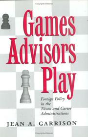 Cover of: Games advisors play: foreign policy in the Nixon and Carter administrations