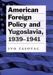American foreign policy and Yugoslavia, 1939-1941 by Ivo Tasovac