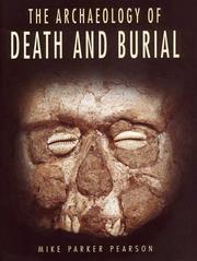 Cover of: The Archaeology of Death and Burial (Texas a & M University Anthropology Series, No. 3) by Michael Parker Pearson