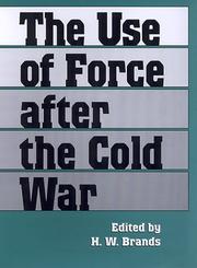 Cover of: The Use of Force After the Cold War (Foreign Relations and the Presidency. 3)