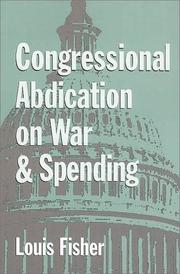 Cover of: Congressional Abdication on War and Spending (Joseph V. Hughes, Jr., and Holly O. Hughes Series in the Presidency and Leadership Studies, No. 7)