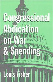 Cover of: Congressional Abdication on War and Spending (The Joseph V. Hughes, Jr., and Holly O. Hughes Series in the Presidency and Leadership Studies, No. 7)