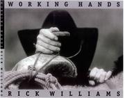 Working Hands (Clayton Wheat Williams Texas Life Series, No. 8) by Rick Williams