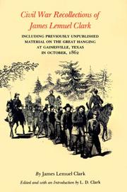 Cover of: Civil War Recollections of James Lemuel Clark: Including Previously Unpublished Material on the Great Hanging at Gainsville, Texas in October, 1862 (Elma Dill Russell Spencer Series, 7)