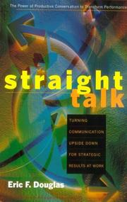 Cover of: Straight talk: turning communication upside down for strategic results at work