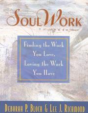 Cover of: SoulWork: finding the work you love, loving the work you have