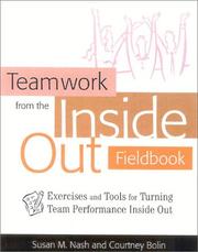 Cover of: Teamwork from the Inside Out Fieldbook: Exercises and Tools for Turning Team Performance Inside Out