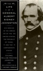 The life of Gen. Albert Sidney Johnston by William Preston Johnston