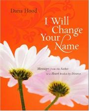 Cover of: I Will Change Your Name! | Dana Hood