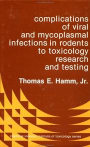 Cover of: Complications of viral and mycoplasmal infections in rodents to toxicology research and testing by edited by Thomas E. Hamm, Jr.