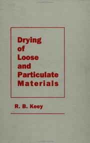 Cover of: Drying of loose and particulate materials by R. B. Keey
