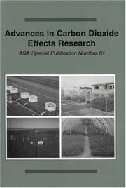 Cover of: Advances in carbon dioxide effects research by organized by the ASA Working Group on Global Climate Change (ASA210.10) and sponsored by Division A-3 of the American Society of Agronomy, Divisions C-2 and C-3 of the Crop Science Society of America, and Division S-7 of the Soil Science Society of America ; editors, L.H. Allen ... [et al.] ; organized by L.H. Allen, Jr. under the auspices of the ASA Working Group (210.10) on Global Climate Change ; associate editor, Marian K. Viney.