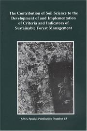 Cover of: The contribution of soil science to the development of and implementation of criteria and indicatiors of sustainable forest management: proceedings of a symposium sponsored by the S-7 and S-11 Divisions of the Soil Science Society of America, the USDA Forest Service Northeastern Forest Experiment Station, and the Woods Hole Research Center