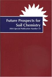 Cover of: Future prospects for soil chemistry: proceedings of a symposium sponsored by Division S-2, Soil Chemistry of the Soil Science Society of America in St. Louis, Missouri, 30-31 Oct. 1995