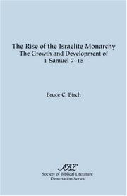 Cover of: The rise of the Israelite monarchy: the growth and development of I Samuel 7-15