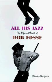 Cover of: All his jazz: the life & death of Bob Fosse