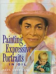 Cover of: Painting expressive portraits in oil by Paul Leveille