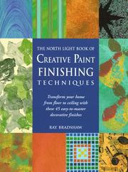 Cover of: The North Light Book of Creative Paint Finishing Techniques: Transform Your Home from Floor to Ceiling With These 45 Easy-To-Master Decorative Finishes