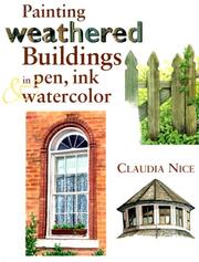 Cover of: Painting Weathered Buildings in Pen, Ink & Watercolor by Claudia Nice