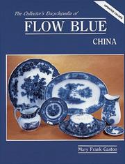 Cover of: The collectors encyclopedia of Flow Blue China by Mary Frank Gaston