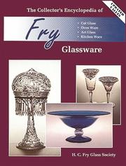 Cover of: The Collector's encyclopedia of Fry glassware by by the H.C. Fry Glass Society.