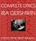 Cover of: The complete lyrics of Ira Gershwin