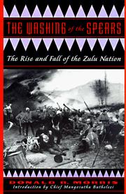 Cover of: The washing of the spears: a history of the rise of the Zulu nation under Shaka and its fall in the Zulu War of 1879