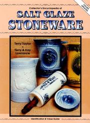 Collector's encyclopedia of salt glaze stoneware by Terry Taylor, Terry Lowrance, Kay Lowrance