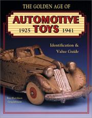 Cover of: The Golden Age of Automotive Toys 1925 - 1941: Identification & Value Guide