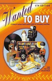 Cover of: Wanted to Buy: A Listing of Serious Buyers Paying Cash for Everthing Collectible! (6th Edition)