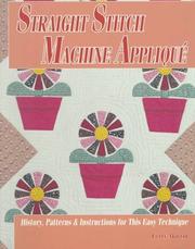 Cover of: Straight stitch machine appliqué: history, patterns & instrtuctions for this easy technique