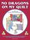 Cover of: No Dragons on My Quilt