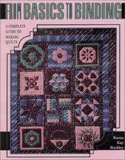 Cover of: From basics to binding: a complete guide to making quilts