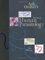 Ash & Orihel's atlas of human parasitology by Lawrence R. Ash, Thomas C. Orihel