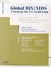 Cover of: Global HIV/AIDS: a strategy for U.S. leadership : a consensus report of the CSIS Working Group on global HIV/AIDS : with a foreword by Timothy E. Wirth