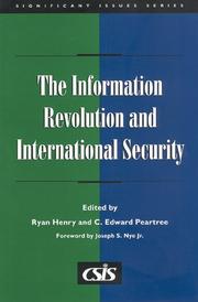 Cover of: The information revolution and international security by edited by Ryan Henry and C. Edward Peartree ; foreword by Joseph S. Nye Jr.