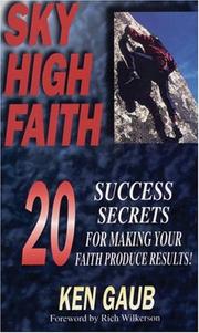 Cover of: Sky High Faith: 20 Success Secrets for Making Your Faith Produce Results