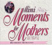 Cover of: Mini Moments for Mothers: Forty Bright Spots to Make a Mothers Day (Mini Moments)