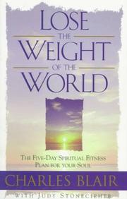 Cover of: Lose the Weight of the World by Charles E. Blair