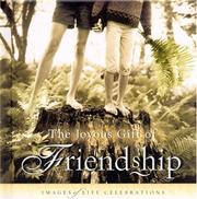 Cover of: The joyous gift of friendship: images of life celebrations
