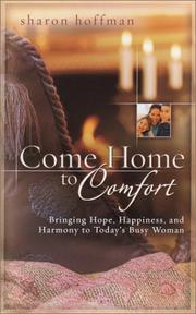 Cover of: Come home to comfort: bringing hope, happiness, and harmony to today's busy woman