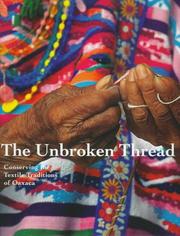 The Unbroken Thread: Conserving the Textile Traditions of Oaxaca (Getty Trust Publications: Getty Conservation Institute) by Kathryn Klein