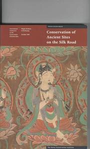 Cover of: Conservation of ancient sites on the Silk Road: proceedings of an international conference on the conservation of grotto sites
