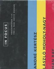 Cover of: In Focus: Andre Kertesz, Laszlo Moholy-Nagy, and Man Ray by Laszlo Moholy Nagy, André Kertész