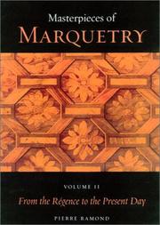 Cover of: Masterpieces of Marquetry: Volume I: From the Beginnings to Louis XIV, Volume II: From the Regence to the Present Day, Volume III: Outstanding Marqueters