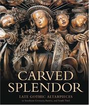 Cover of: Carved Splendor: Late Gothic Altarpieces in Southern Germany, Austria, and South Tirol