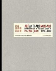 Cover of: Art, Anti-Art, Non-Art: Experimentations in the Public Sphere in Postwar Japan, 1950-1970 (Getty Trust Publications: Getty Research Institute for the History of Art and the Humanities)