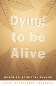 Cover of: Dying To Be Alive: Death As Spiritual Healer